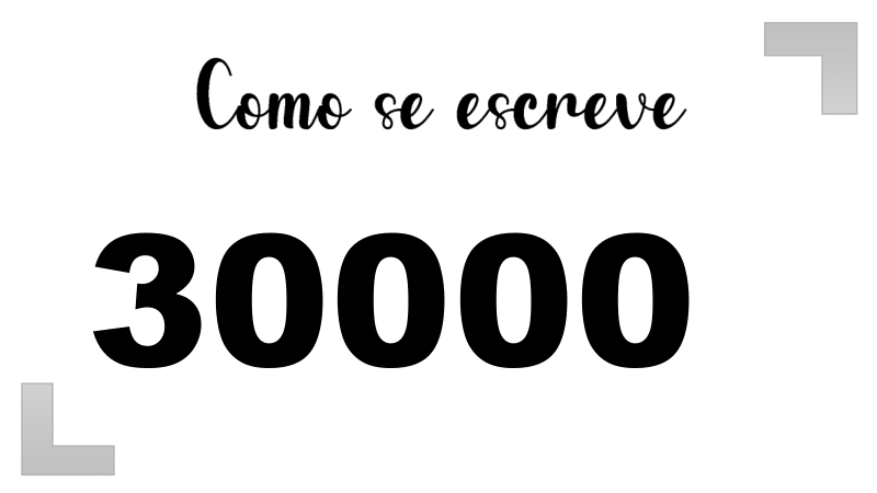 Como se escreve o número 30000 por extenso | Letras FF